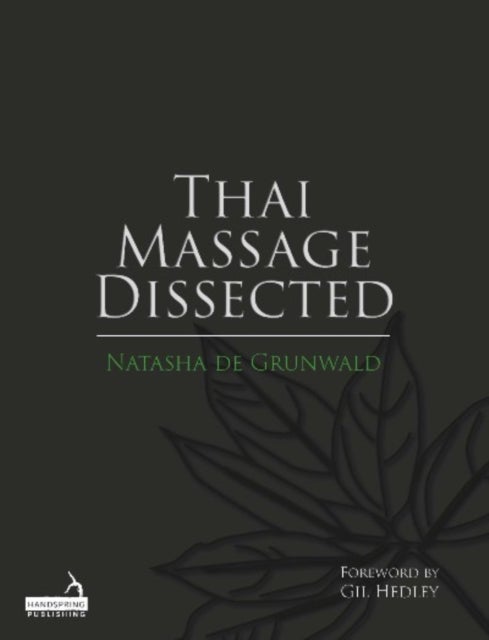 Bilde av Thai Massage Dissected Av Natasha De Grunwald
