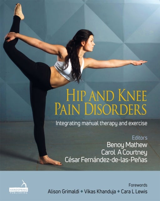 Hip and Knee Pain Disorders - An evidence-informed and clinical-based approach integrating manual therapy and exercise