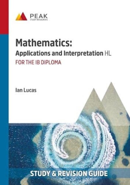 Mathematics: Applications and Interpretation HL - Study & Revision Guide for the IB Diploma