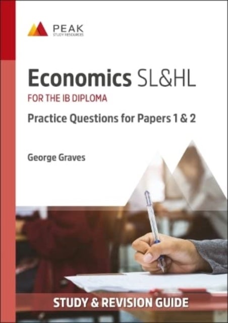 Economics SL&HL: Practice Questions for Papers 1 and 2 - Study & Revision Guide for the IB Diploma