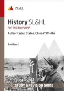 History SL&HL Authoritarian States: China (1911¿76) - Study & Revision Guide for the IB Diploma