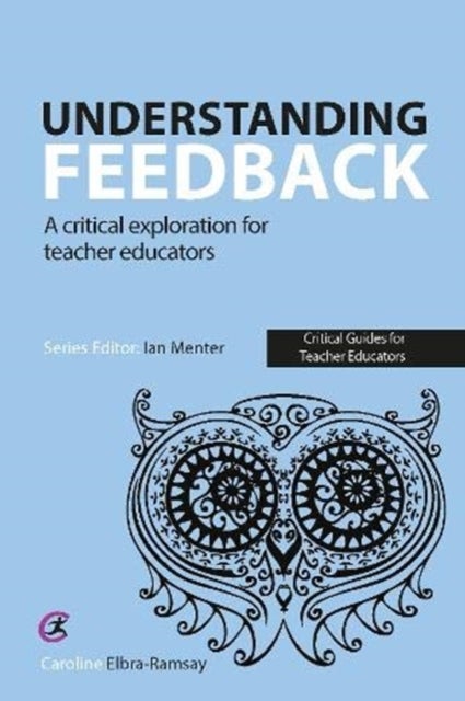 Understanding Feedback - A critical exploration for teacher educators