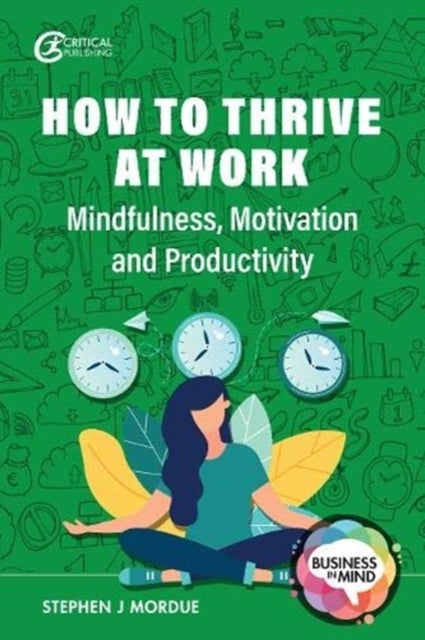 How to Thrive at Work - Mindfulness, Motivation and Productivity
