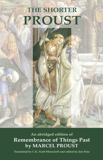 The Shorter Proust - An abridged edition of Remembrance Of Things Past