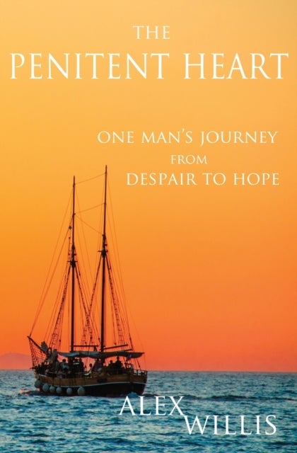 The Penitent Heart - One man's journey from despair to hope.