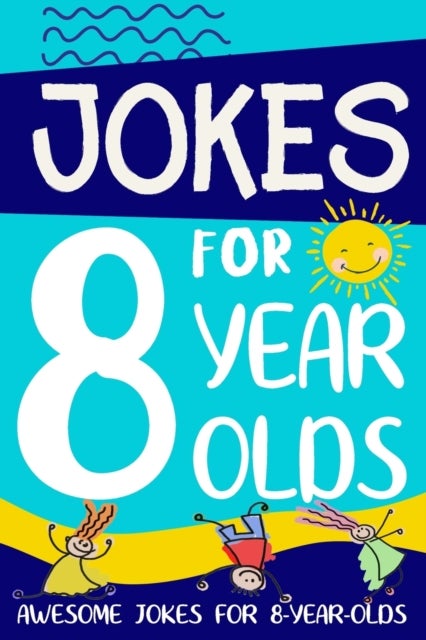 Jokes for 8 Year Olds - Awesome Jokes for 8 Year Olds: Birthday - Christmas Gifts for 8 Year Olds