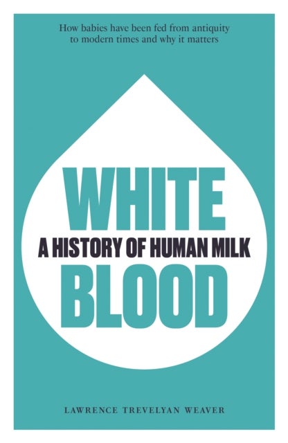 White Blood - A History of Human Milk