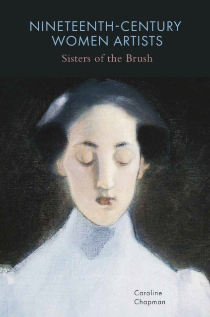Nineteenth-Century Women Artists - Sisters of the Brush