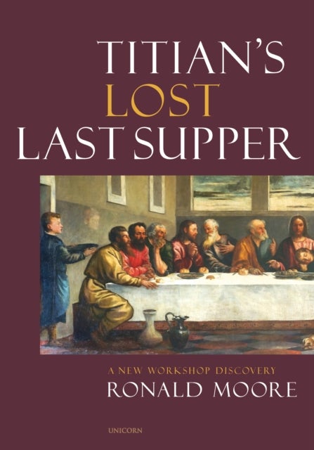 Titian's Lost Last Supper - A New Workshop Discovery