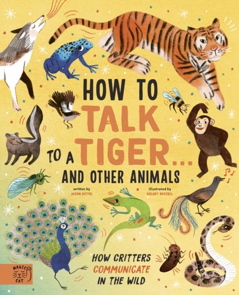 How to Talk to a Tiger¿ and other animals - How Critters Communicate in the Wild