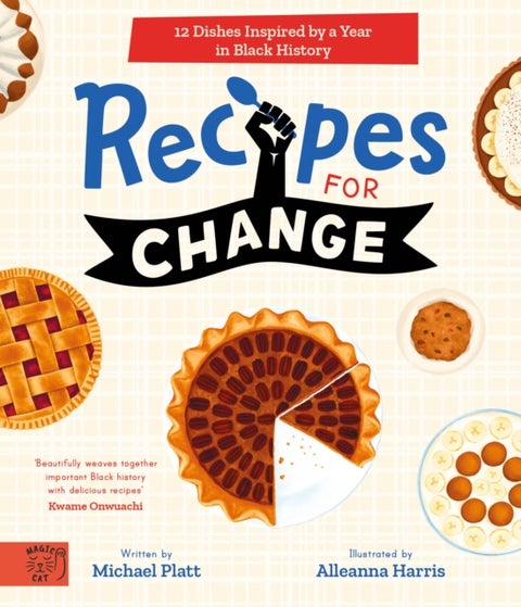 Recipes For Change - 12 Dishes Inspired by a Year in Black History