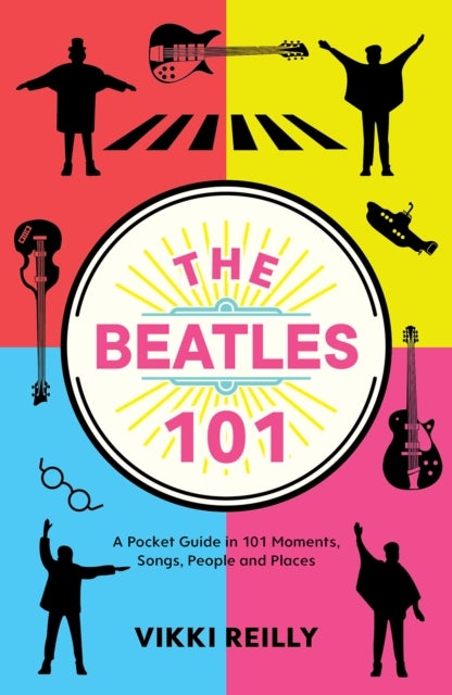The Beatles 101 - A Pocket Guide in 101 Moments, Songs, People and Places