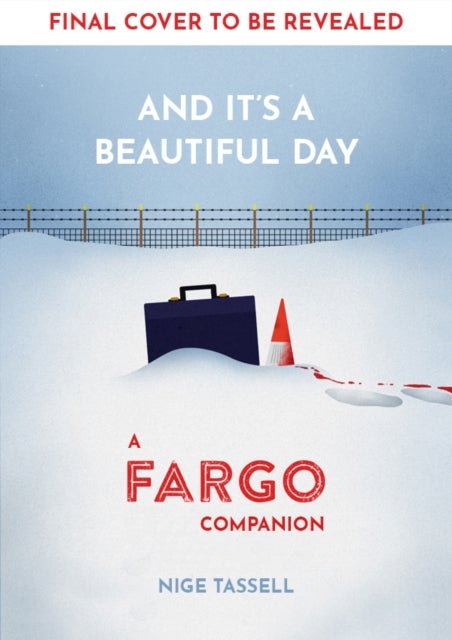 And it's a Beautiful Day - A Fargo Companion