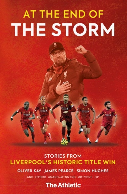 At the End of the Storm - Stories from Liverpool's Historic Title Win