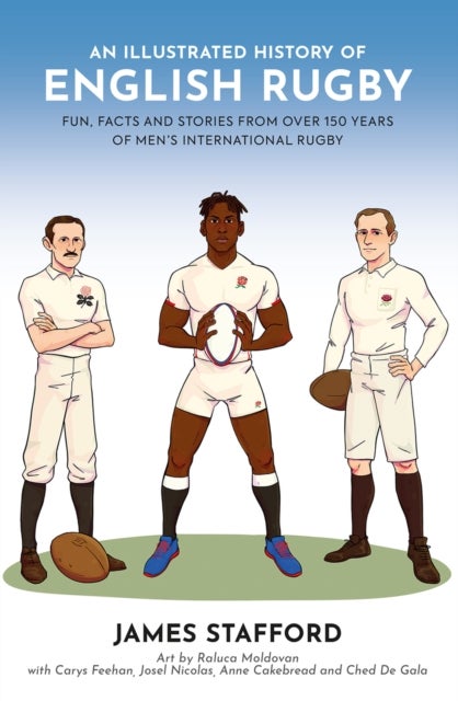 An Illustrated History of English Rugby - Fun, Facts and Stories from over 150 Years of Men's International Rugby