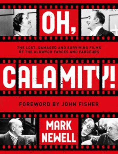 Oh, Calamity! - The lost, damaged and surviving films of the Aldwych farces and farceurs