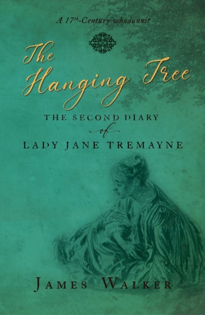The Hanging Tree - The second diary of Lady Jane Tremayne