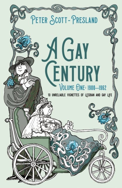 A Gay Century: Volume One: 1900-1962 - 10 unreliable vignettes of Lesbian and Gay Life