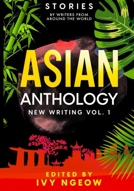 Asian Anthology - New Writing Vol. 1: Stories by Writers from Around the World