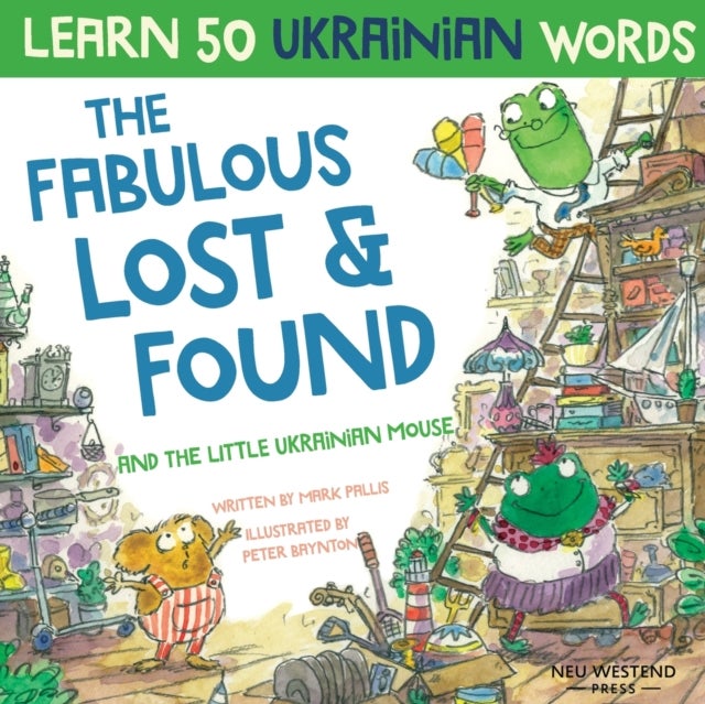 The Fabulous Lost & Found and the little Ukrainian mouse - heartwarming & fun bilingual English Ukrainian book for kids to learn 50 Ukrainian words