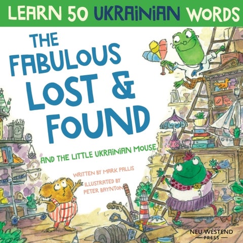The Fabulous Lost & Found and the little Ukrainian mouse - heartwarming & fun bilingual English Ukrainian book for kids to learn 50 Ukrainian words