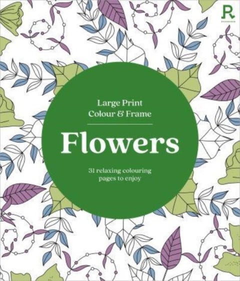 Large Print Colour & Frame - Flowers (Colouring Book for Adults) - 31 Relaxing Colouring Pages to Enjoy