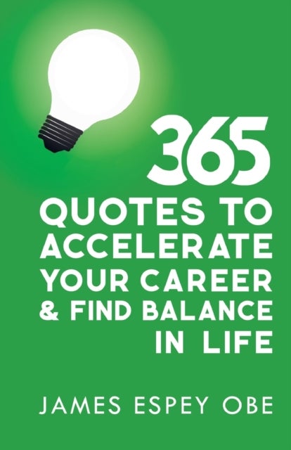 Bilde av 365 Quotes To Accelerate Your Career And Find Balance In Life Av James Espey Obe