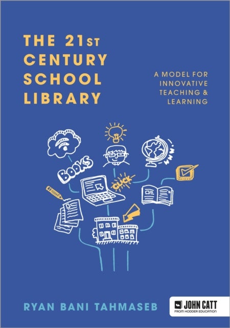 Bilde av The 21st Century School Library: A Model For Innovative Teaching &amp; Learning Av Ryan Bani Tahmaseb