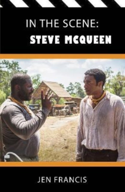 In the Scene: Steve McQueen - The Life and Work of the Independent Film Director