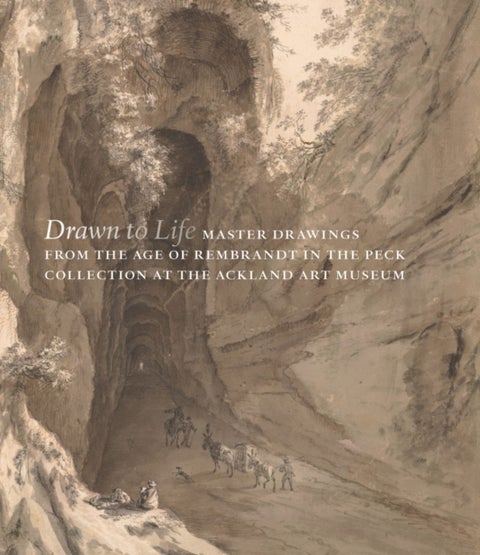 Drawn to Life - Master Drawings from the Age of Rembrandt in the Peck Collection at the Ackland Art Museum