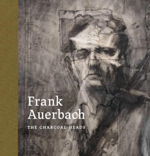 Frank Auerbach - The Charcoal Heads