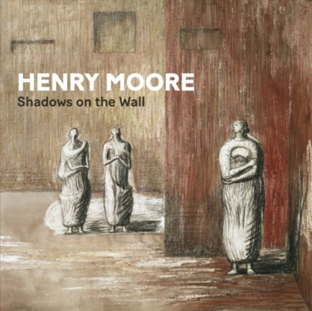 Henry Moore - Shadows on the Wall