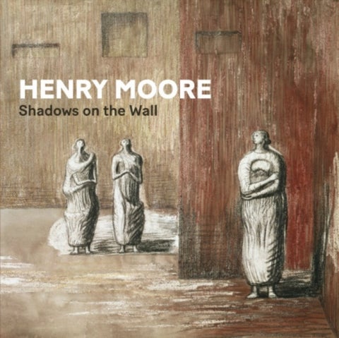 Henry Moore - Shadows on the Wall