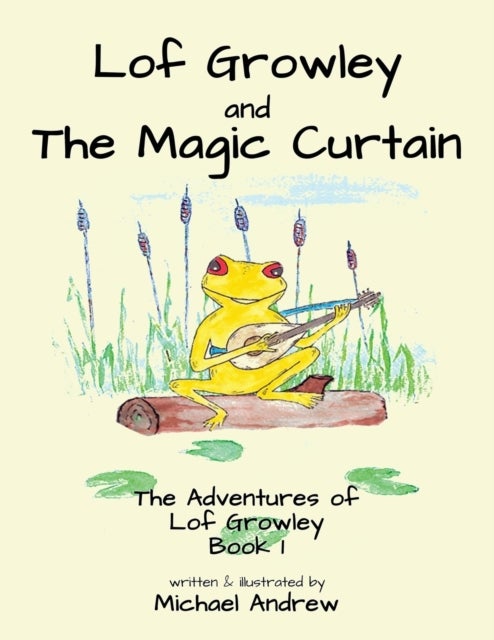 Lof Growley and The Magic Curtain - The Adventures of Lof Growley (Book 1)