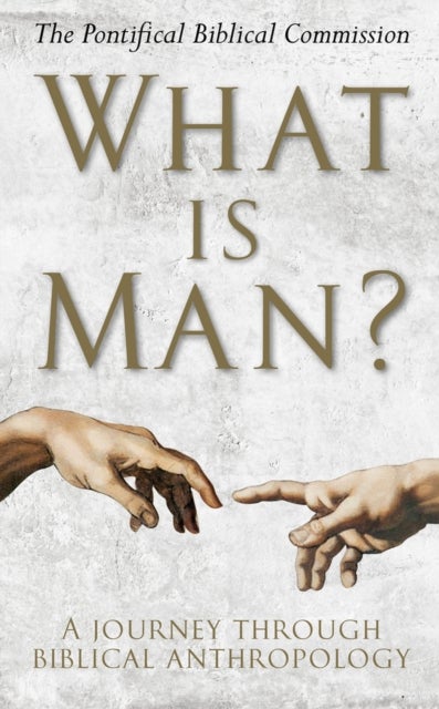 What Is Man? - A Journey Through Biblical Anthropology