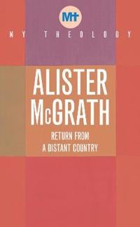 My Theology - Return from a Distant Country