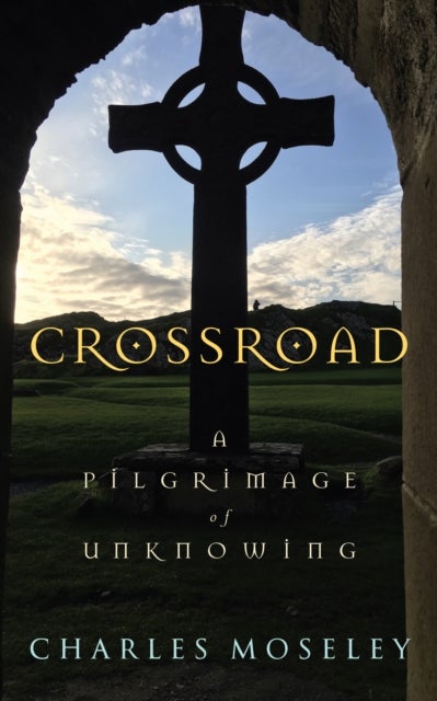 Crossroad - A Pilgrimage of Unknowing