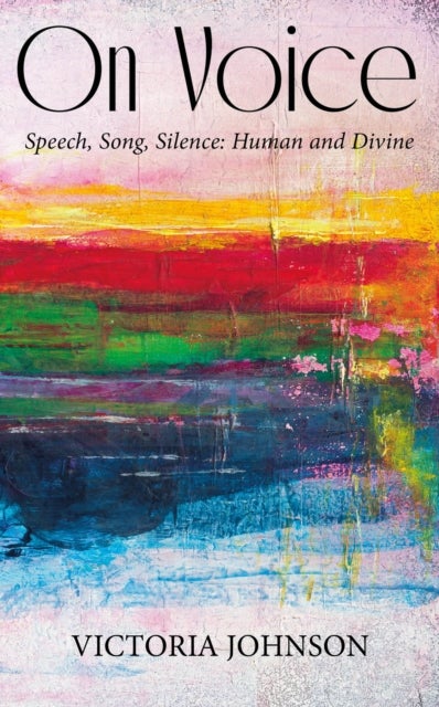 On Voice - Speech, Song and Silence, Human and Divine