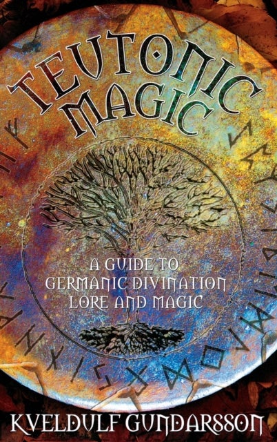 Teutonic Magic - A Guide to Germanic Divination, Lore and Magic