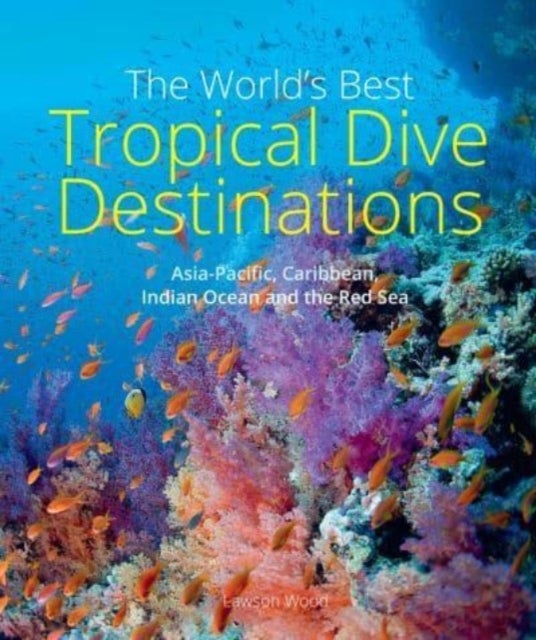 Bilde av The World&#039;s Best Tropical Dive Destinations (3rd) Av Lawson Wood
