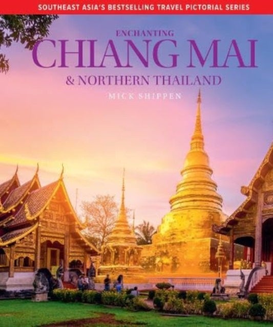 Bilde av Enchanting Chiang Mai &amp; Northern Thailand Av Mick Shippen
