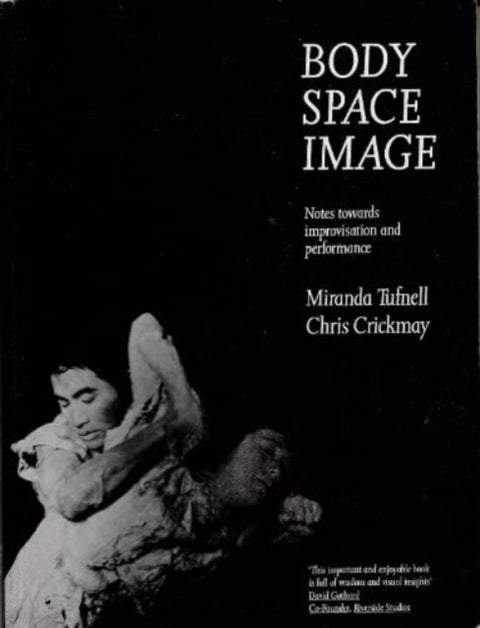 Body Space Image - Notes Towards Improvisation and Performance