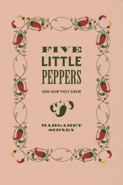 Five Little Peppers - And How They Grew