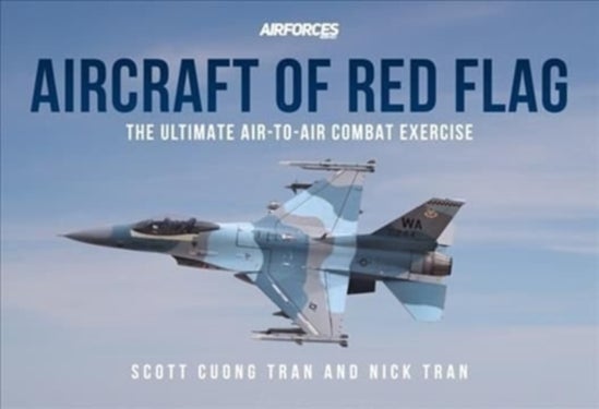 Aircraft of Red Flag - The Ultimate Air-to-Air Combat Exercise