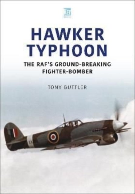 Hawker Typhoon - The RAF's Ground-Breaking Fighter-Bomber