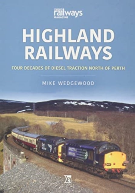 Bilde av Highland Railways: Four Decades Of Diesel Traction North Of Perth Av Mike Wedgewood