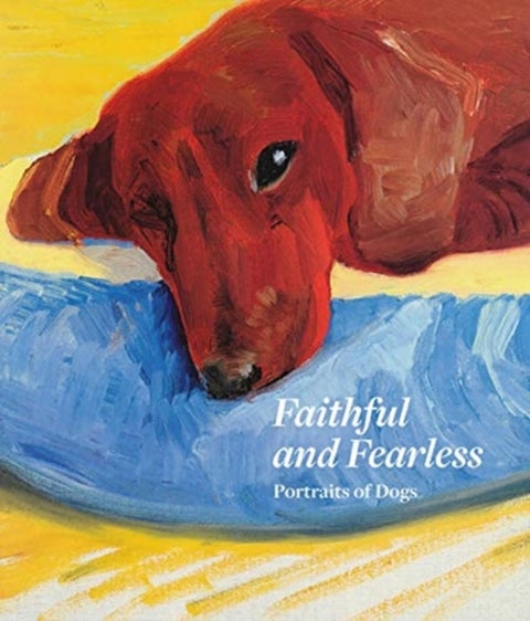 Faithful and Fearless - Portraits of Dogs