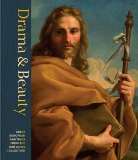 Drama & Beauty - Great European Paintings from the Bob Jones Collection