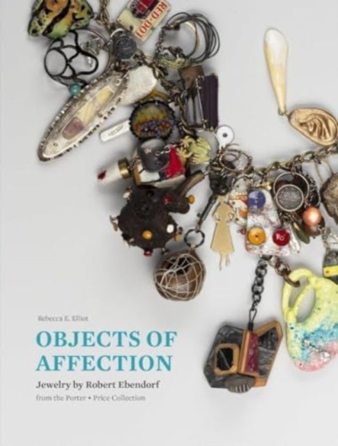 Objects of Affection - Jewelry by Robert Ebendorf from the Porter - Price Collection