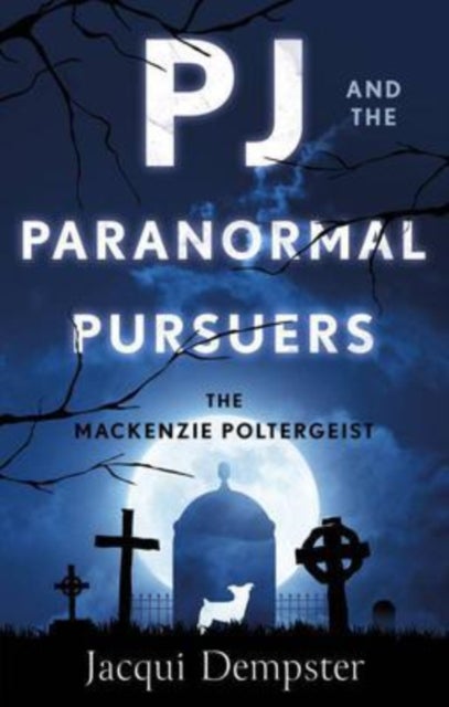 PJ and the Paranormal Pursuers - The Mackenzie Poltergeist